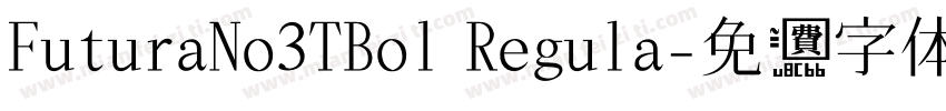 FuturaNo3TBol Regula字体转换